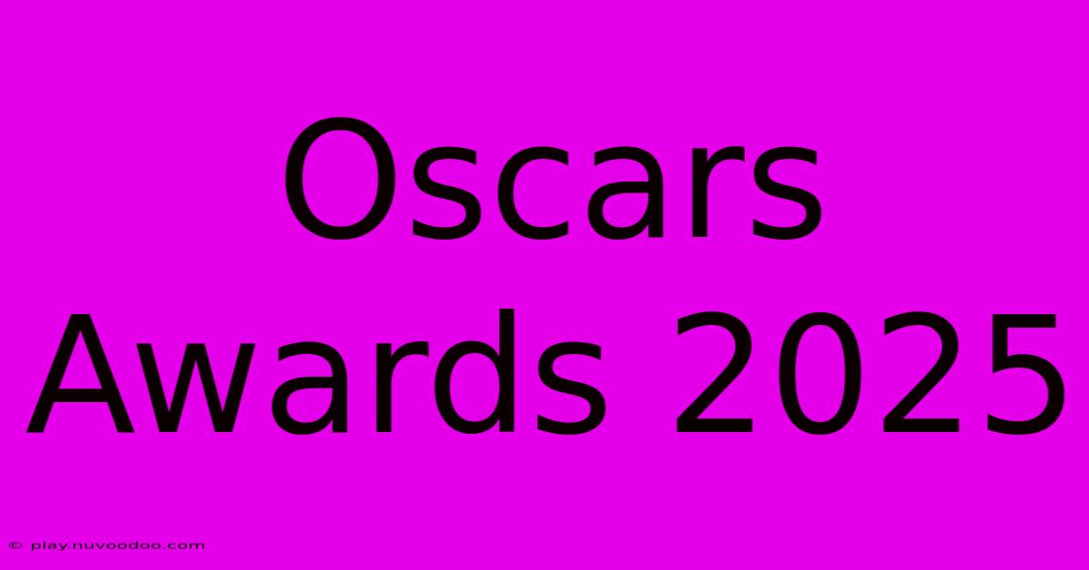 Oscars Awards 2025