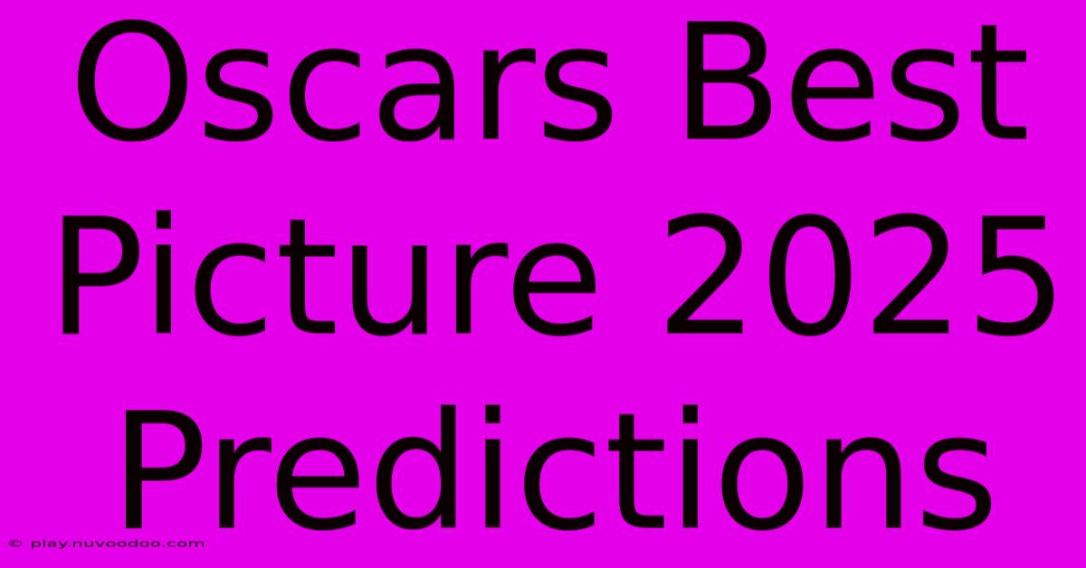 Oscars Best Picture 2025 Predictions