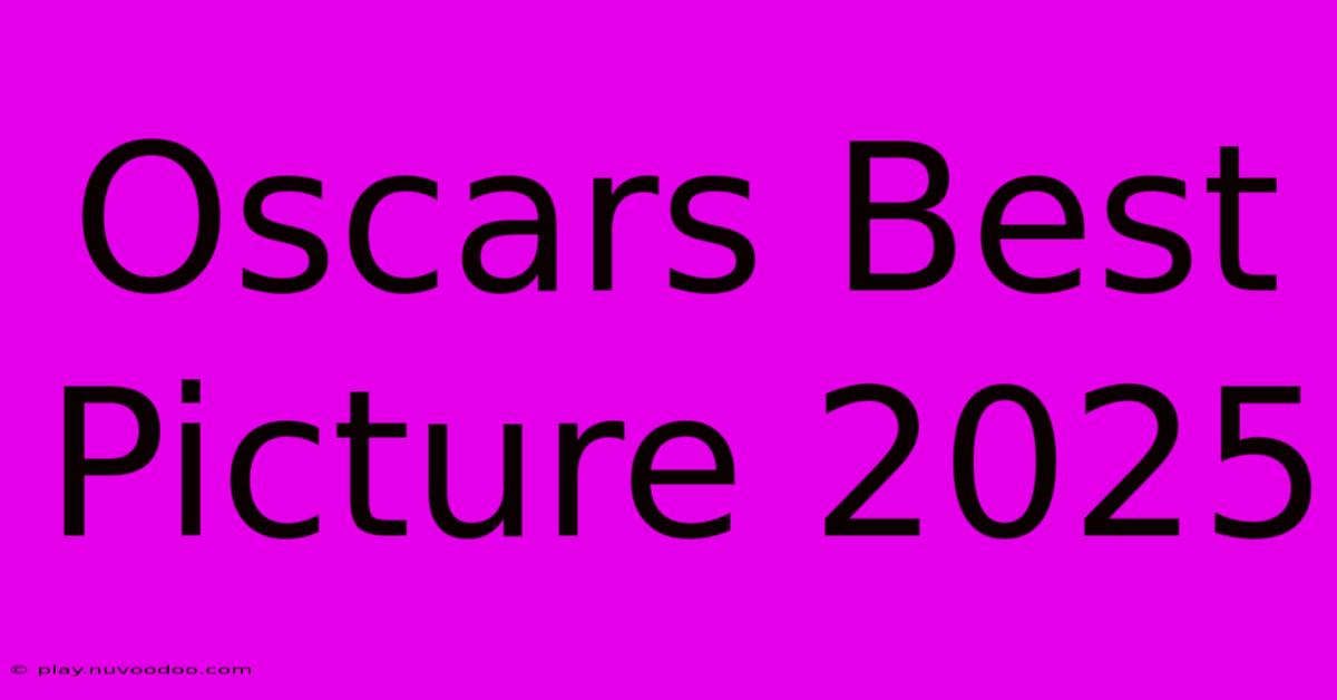 Oscars Best Picture 2025