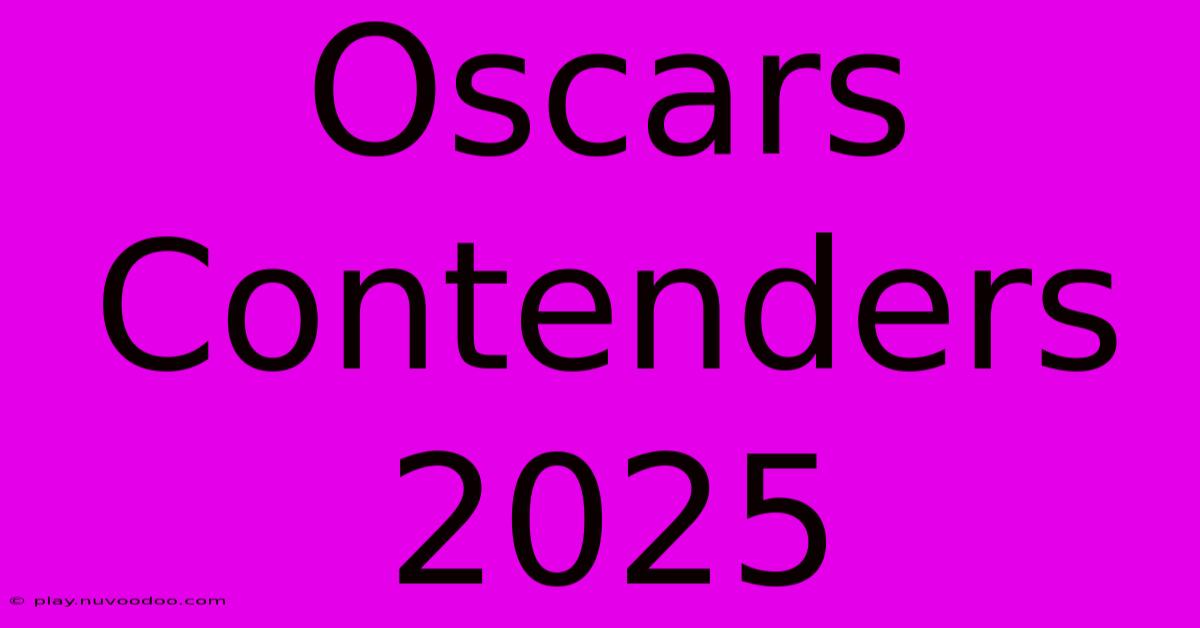 Oscars Contenders 2025