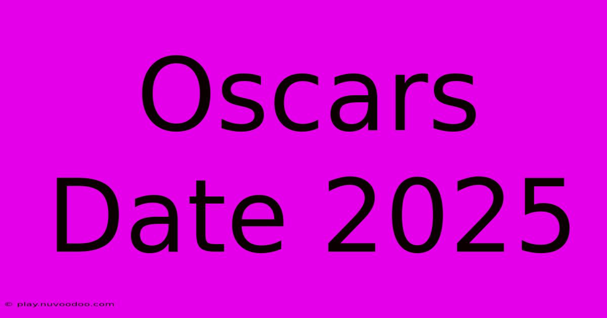 Oscars Date 2025