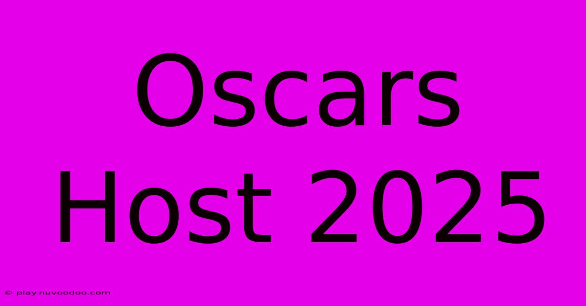 Oscars Host 2025