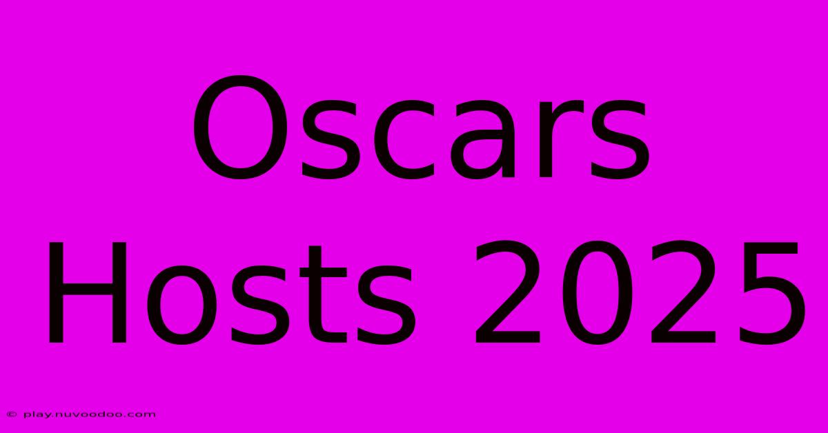 Oscars Hosts 2025