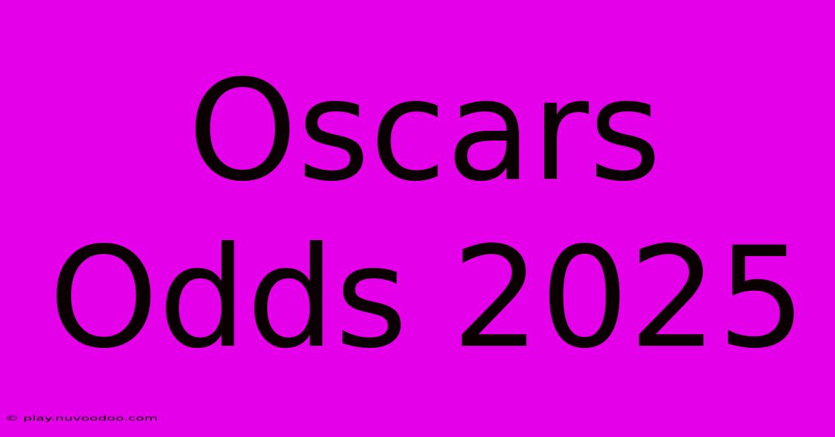 Oscars Odds 2025