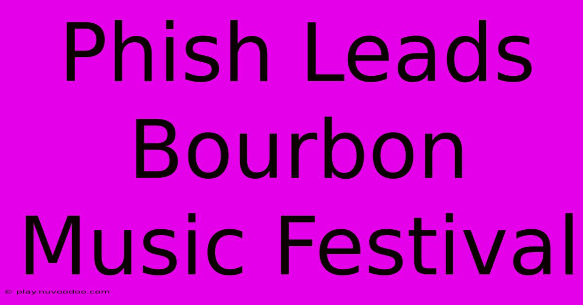 Phish Leads Bourbon Music Festival