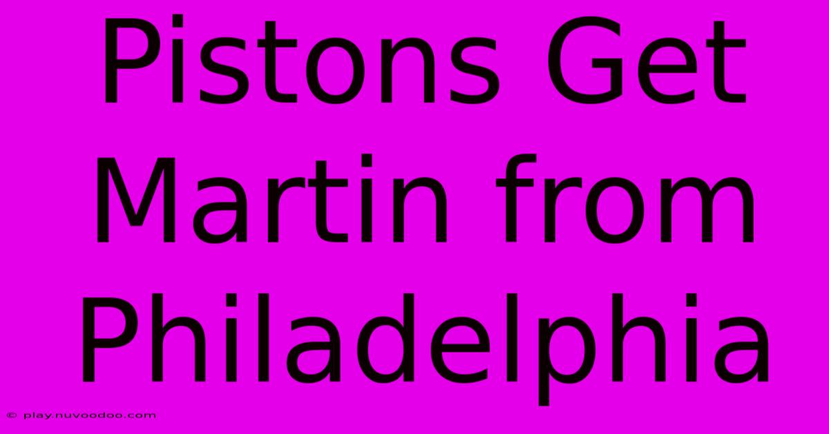 Pistons Get Martin From Philadelphia