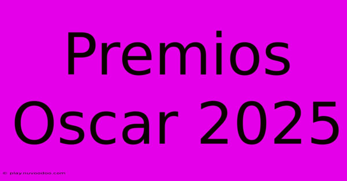 Premios Oscar 2025