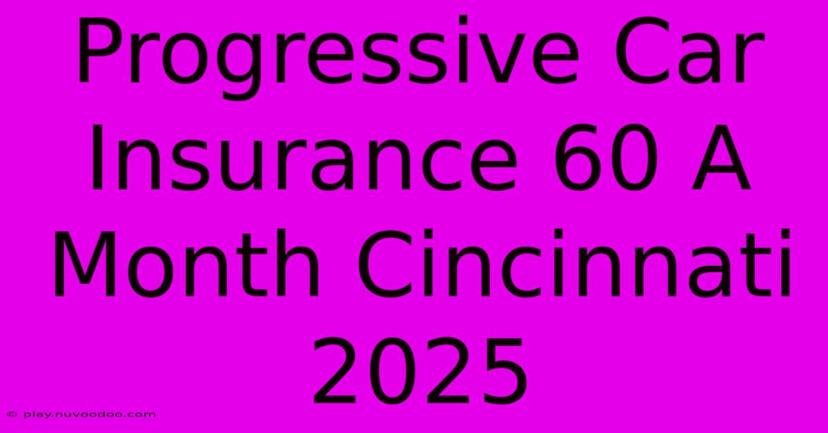 Progressive Car Insurance 60 A Month Cincinnati 2025