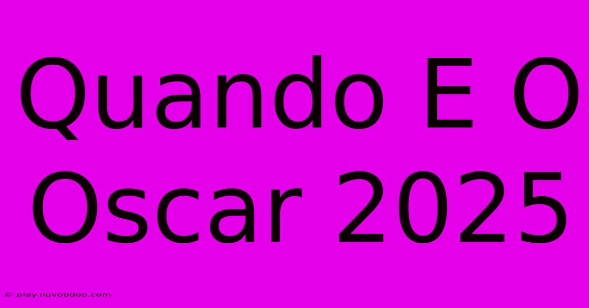 Quando E O Oscar 2025