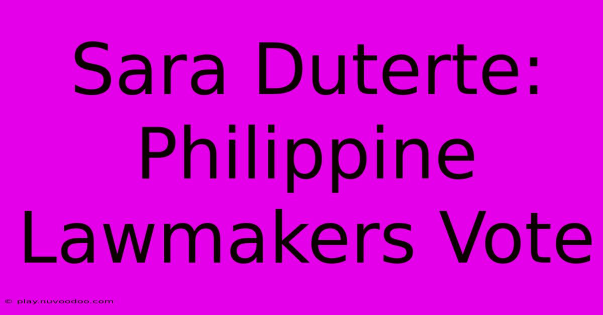 Sara Duterte: Philippine Lawmakers Vote