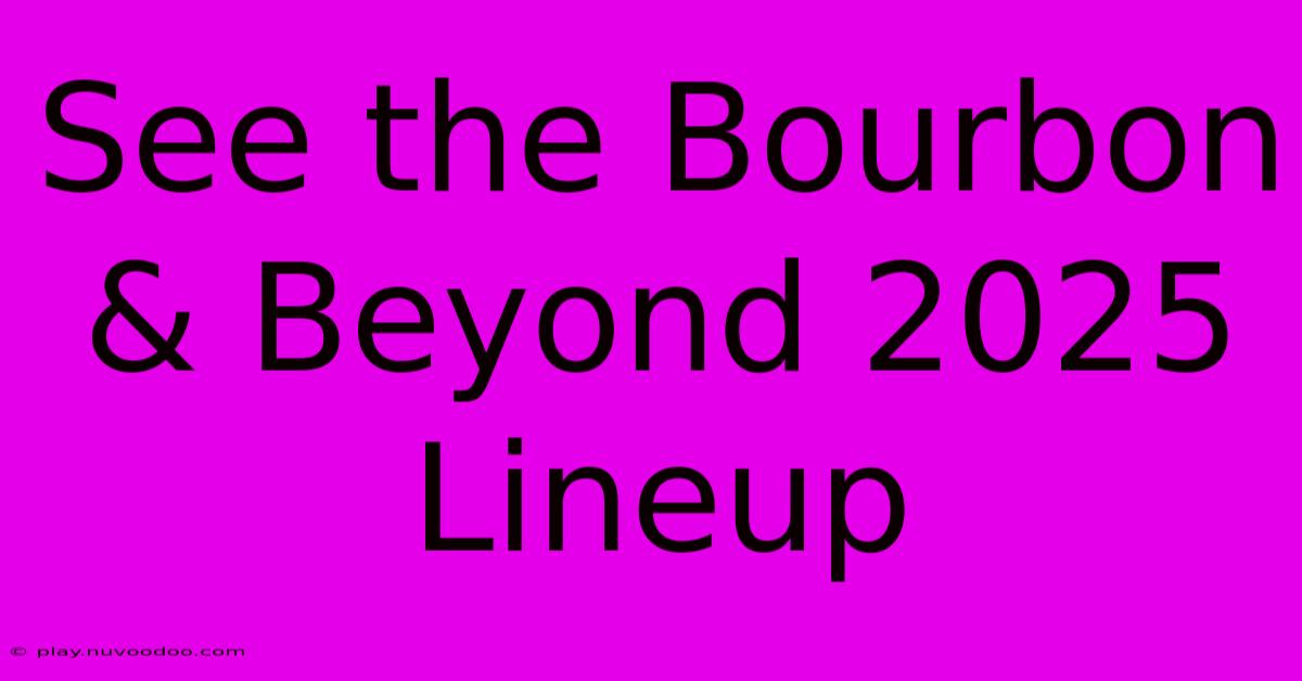 See The Bourbon & Beyond 2025 Lineup