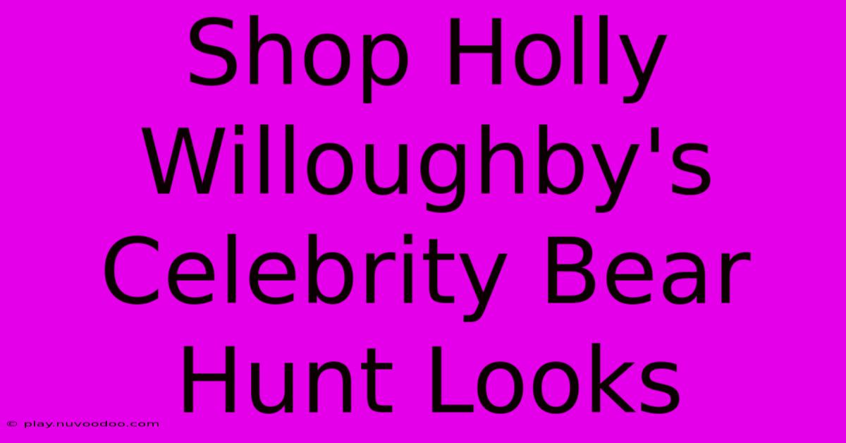 Shop Holly Willoughby's Celebrity Bear Hunt Looks