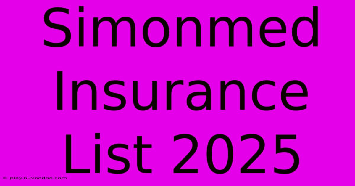 Simonmed Insurance List 2025