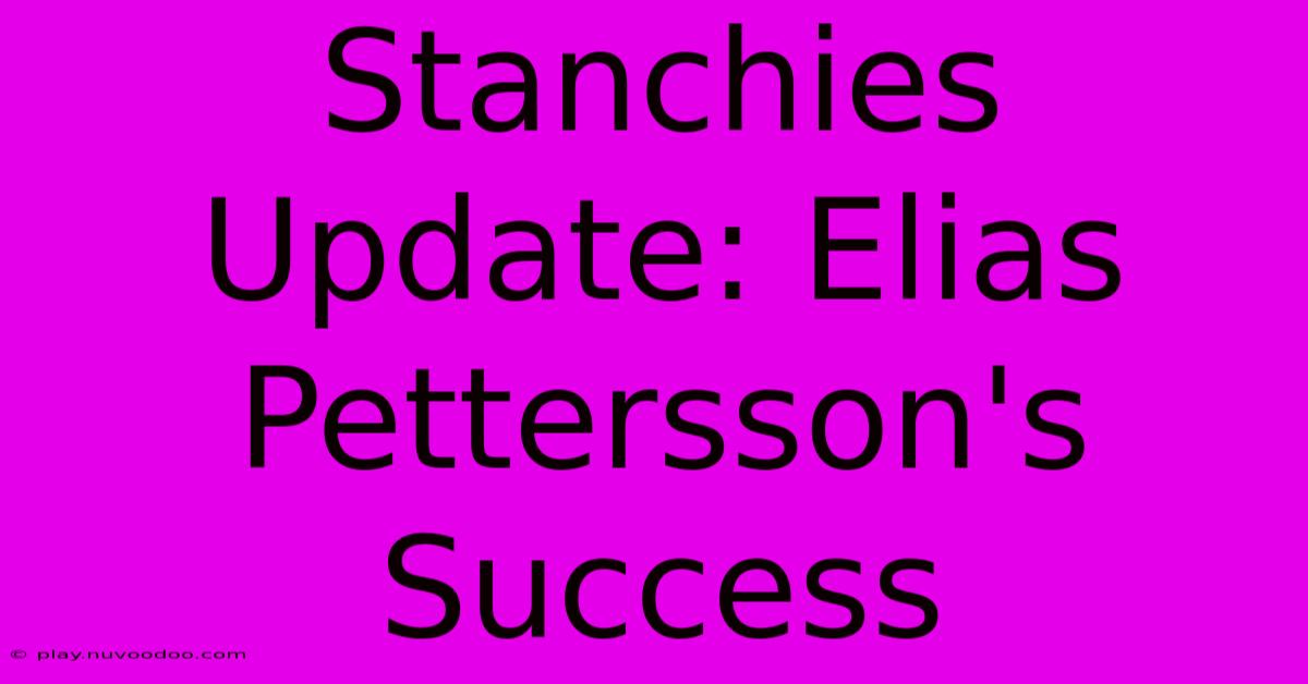 Stanchies Update: Elias Pettersson's Success