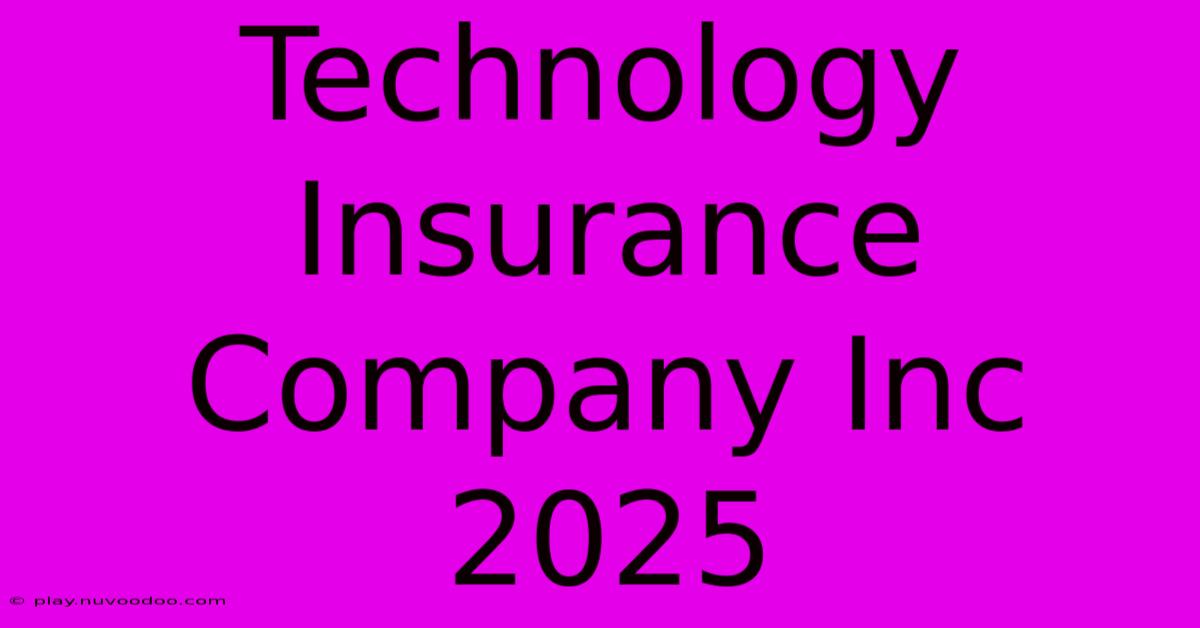 Technology Insurance Company Inc 2025