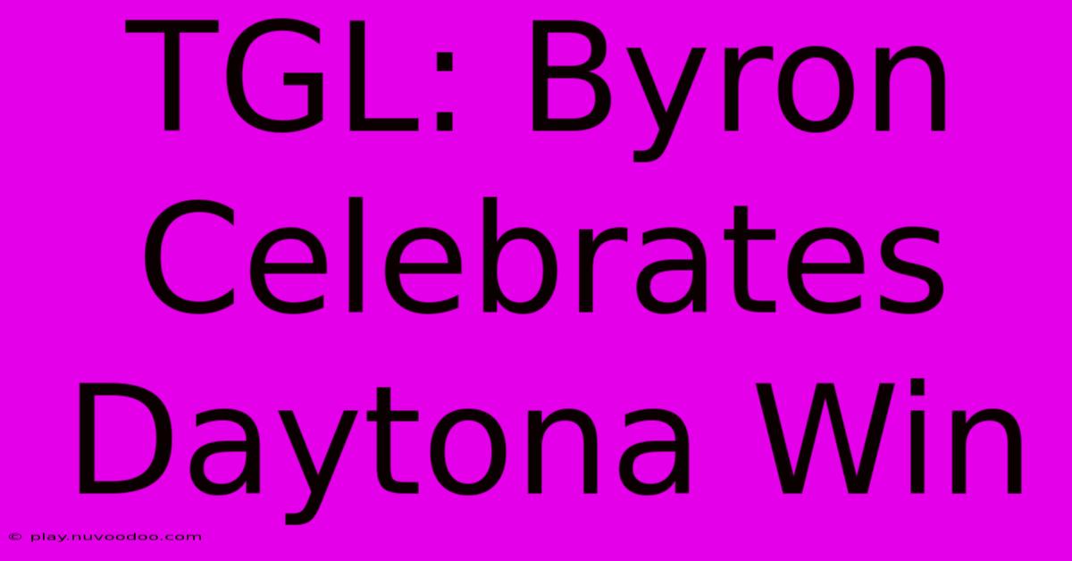 TGL: Byron Celebrates Daytona Win