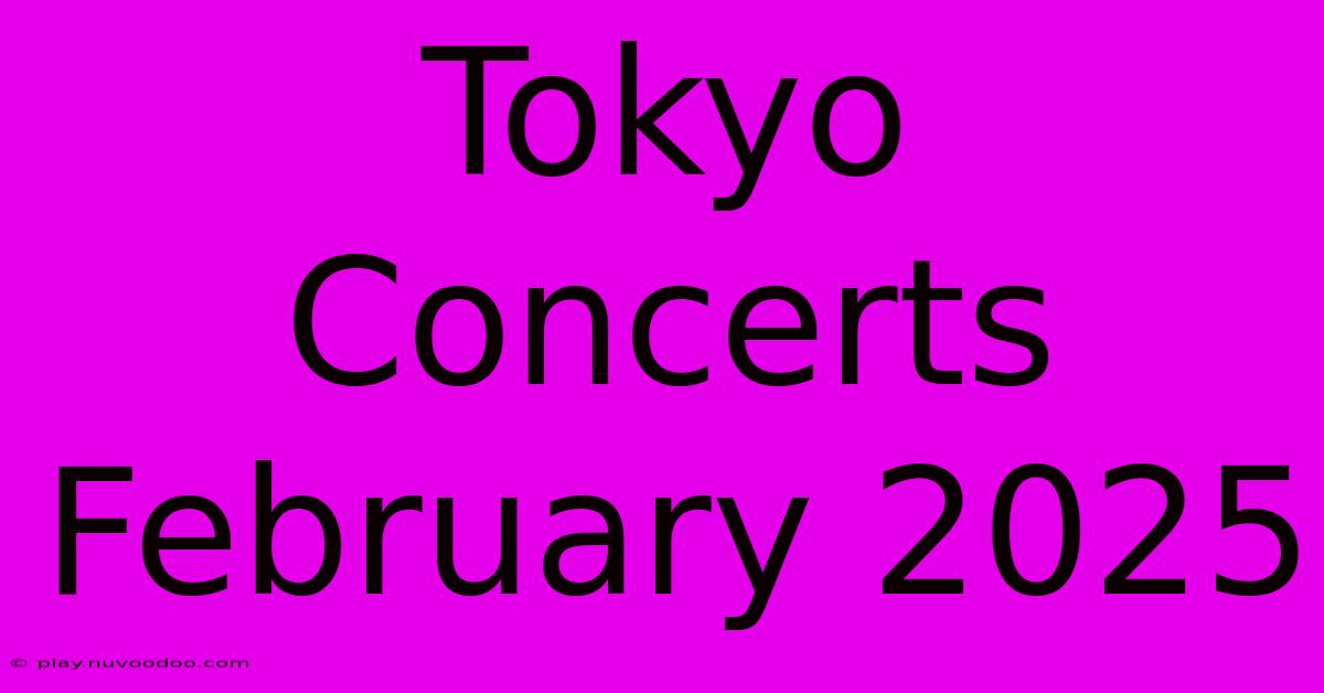 Tokyo Concerts February 2025