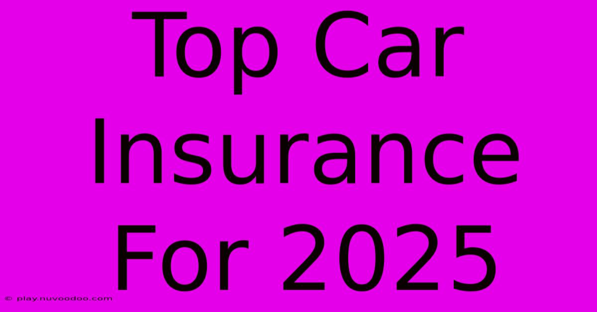 Top Car Insurance For 2025