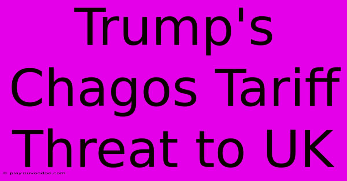 Trump's Chagos Tariff Threat To UK