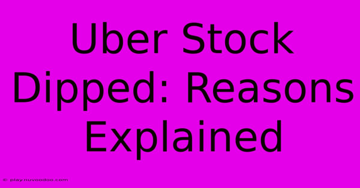 Uber Stock Dipped: Reasons Explained