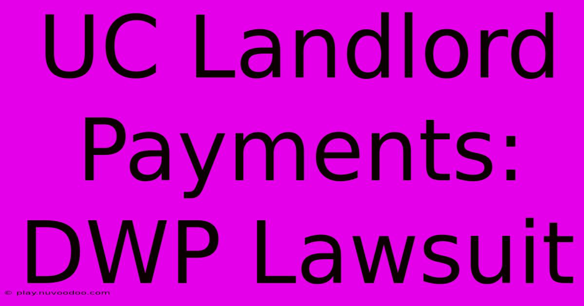 UC Landlord Payments: DWP Lawsuit