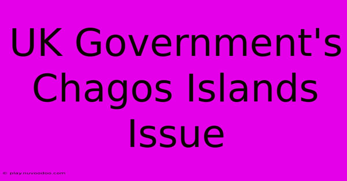 UK Government's Chagos Islands Issue