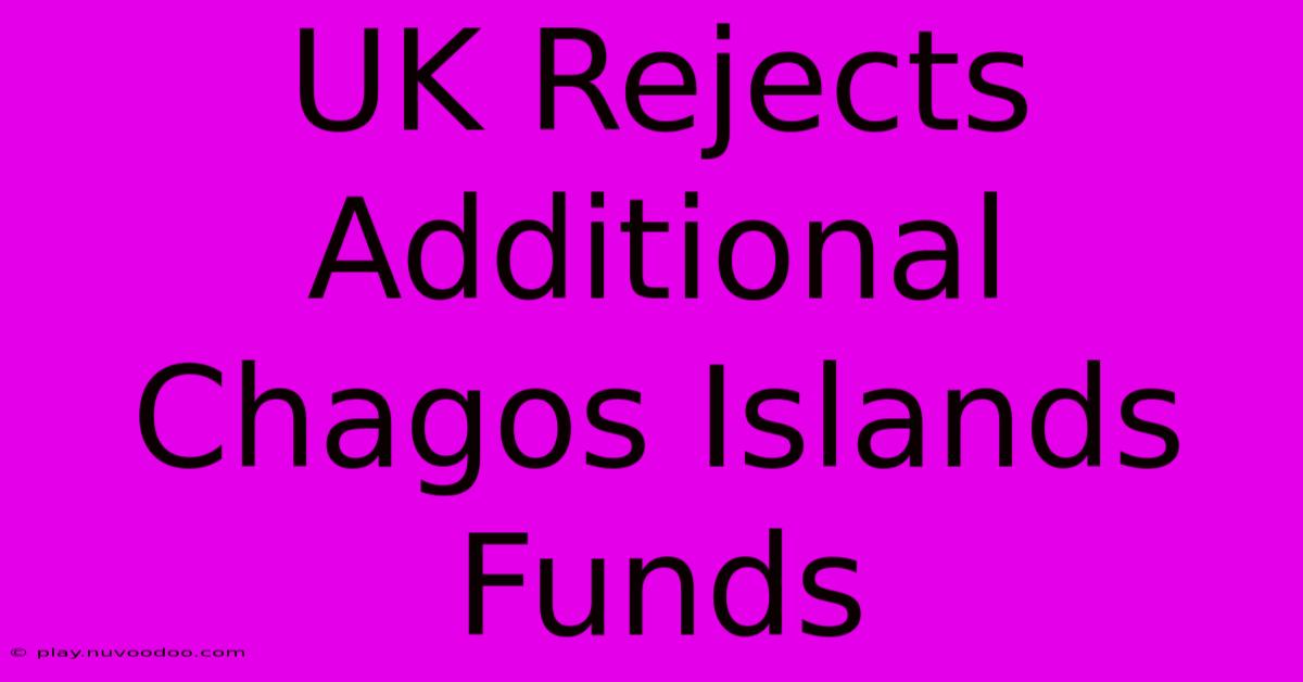 UK Rejects Additional Chagos Islands Funds