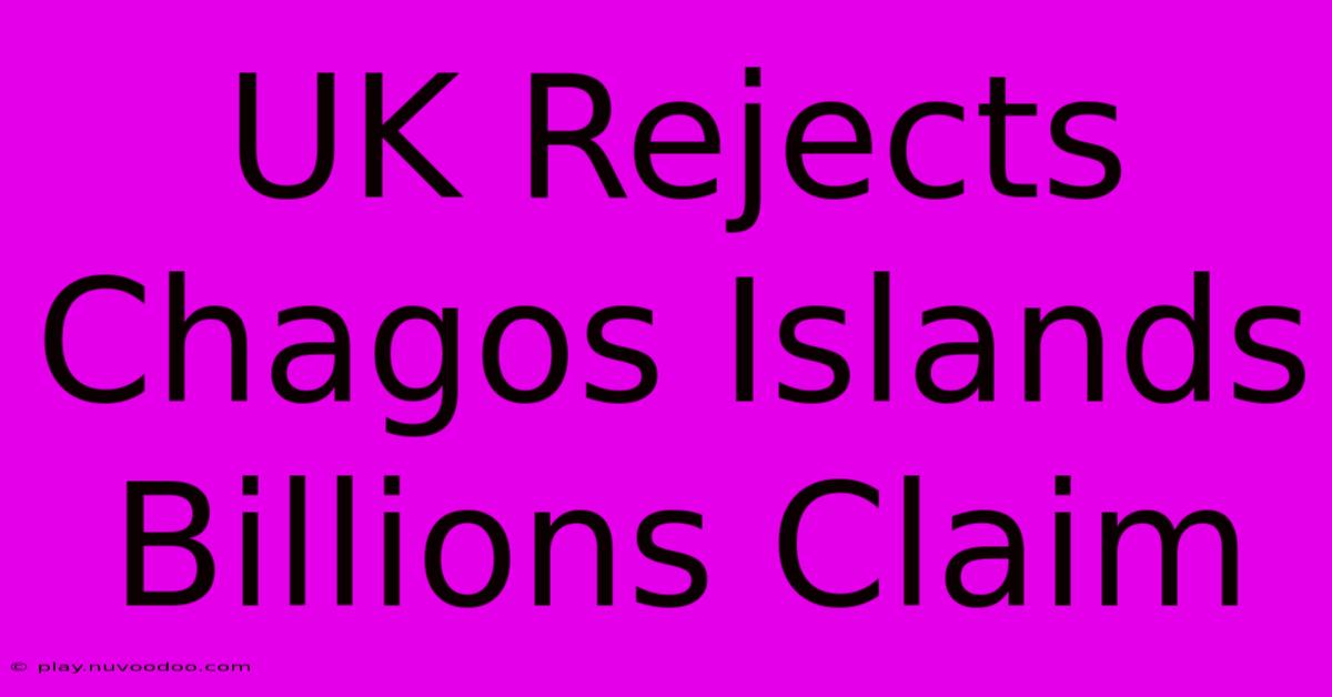 UK Rejects Chagos Islands Billions Claim