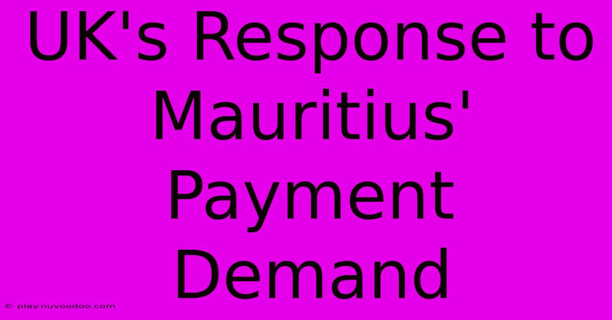 UK's Response To Mauritius' Payment Demand