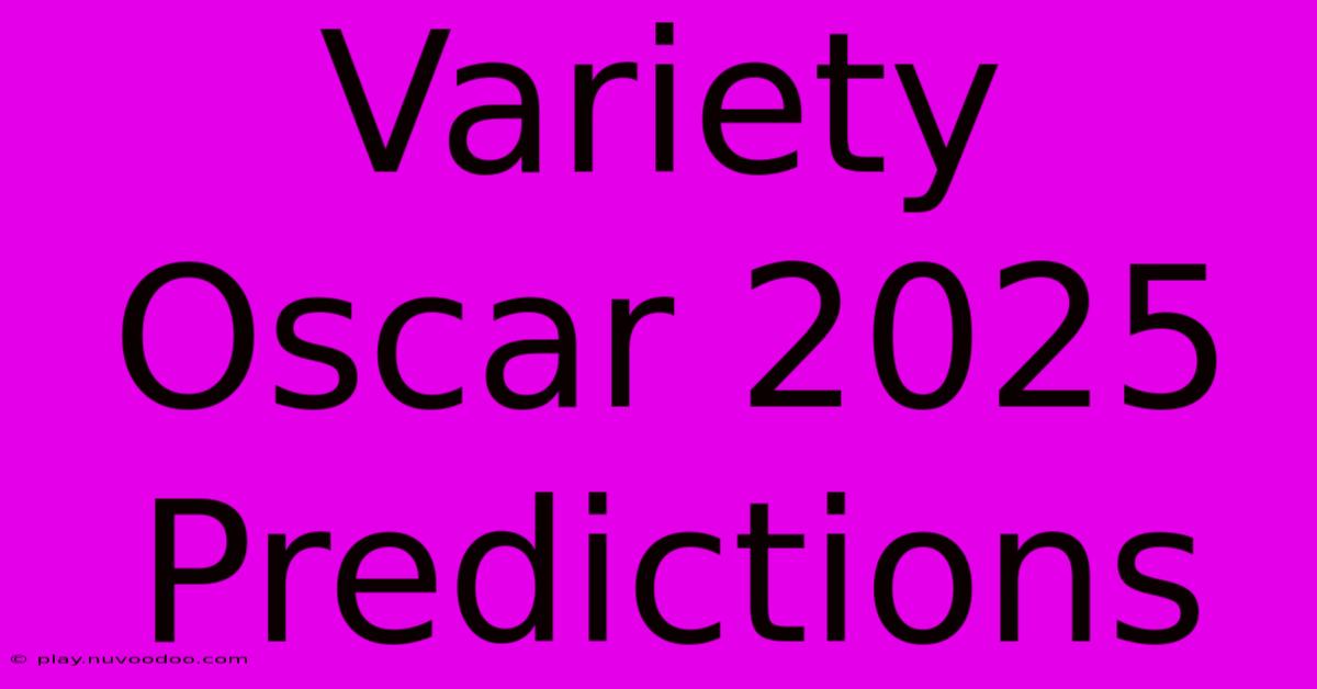 Variety Oscar 2025 Predictions