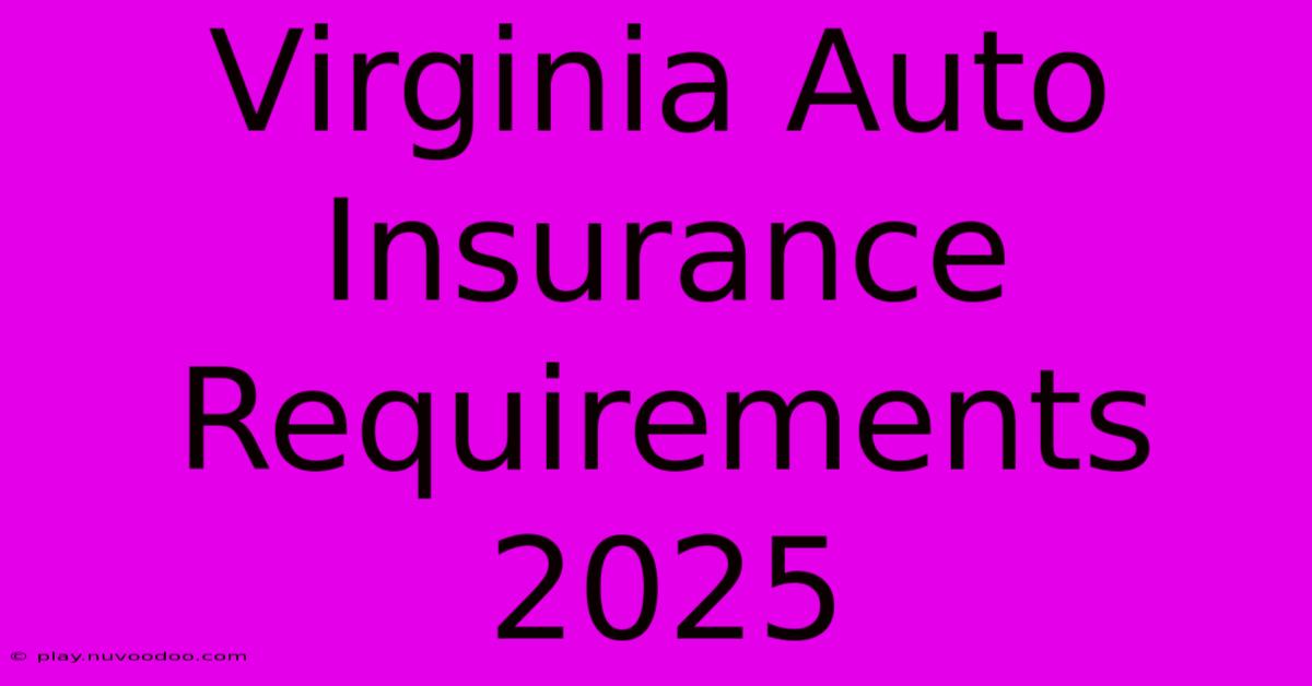 Virginia Auto Insurance Requirements 2025