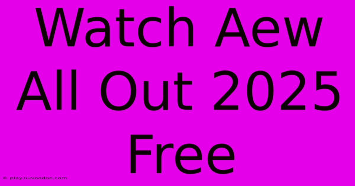 Watch Aew All Out 2025 Free