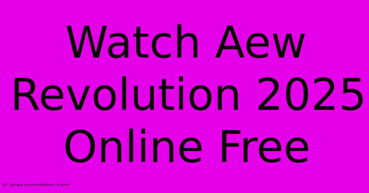 Watch Aew Revolution 2025 Online Free