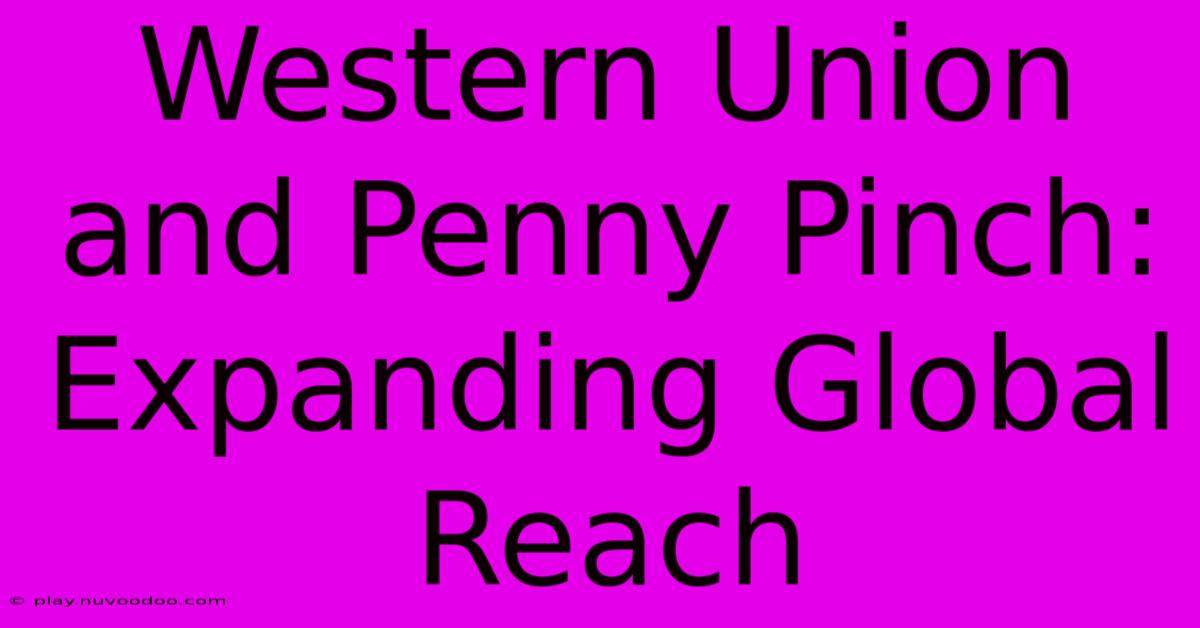 Western Union And Penny Pinch: Expanding Global Reach