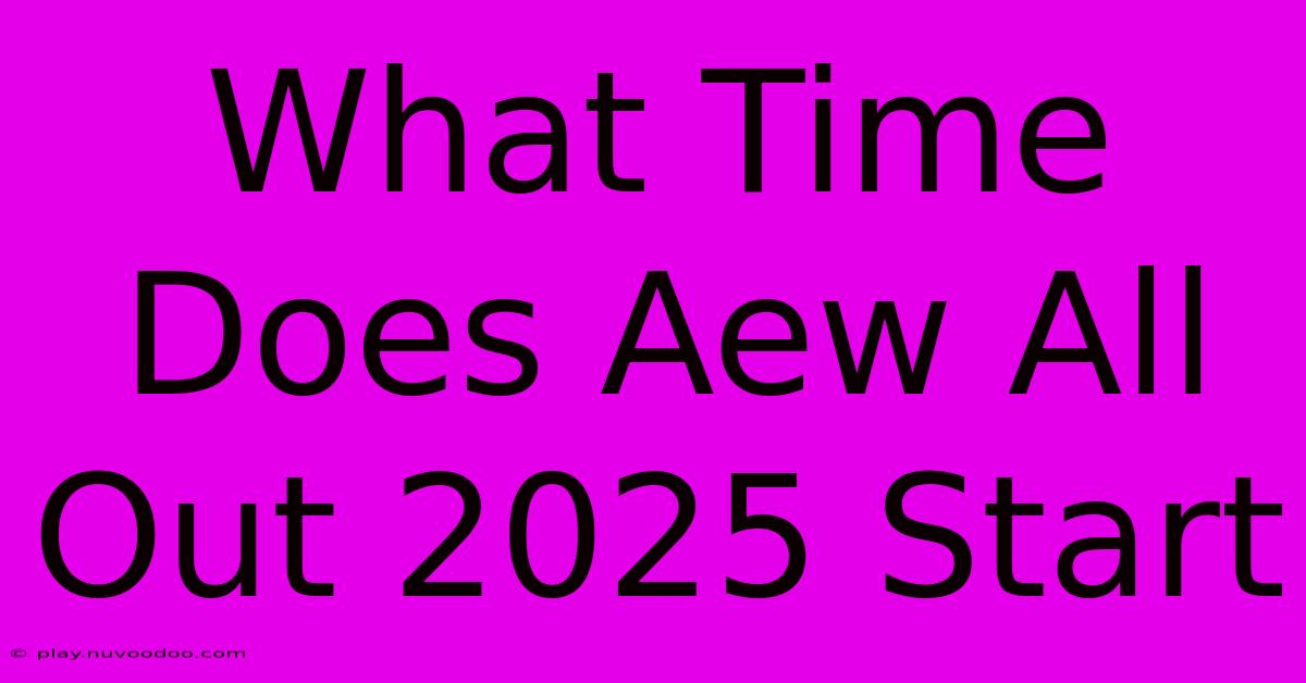 What Time Does Aew All Out 2025 Start