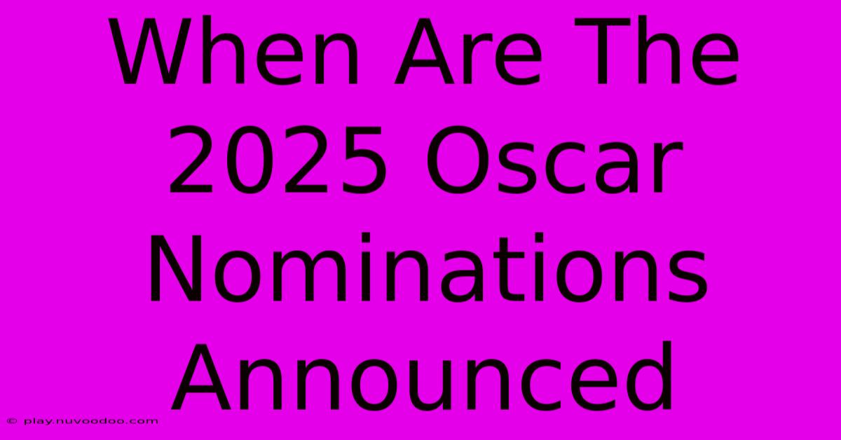 When Are The 2025 Oscar Nominations Announced