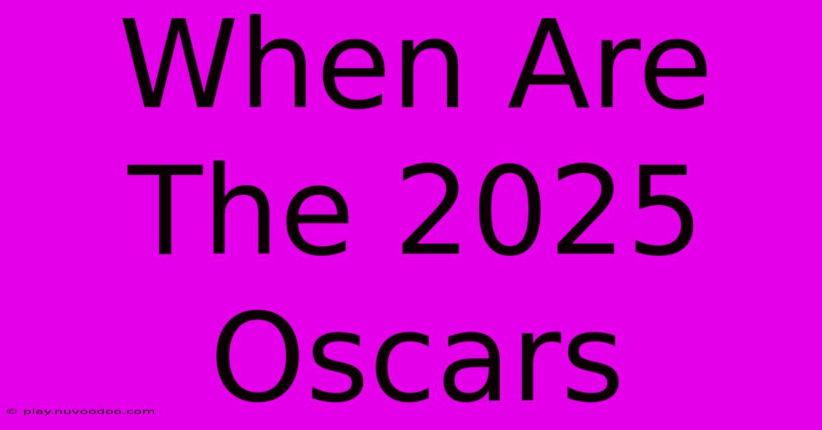 When Are The 2025 Oscars