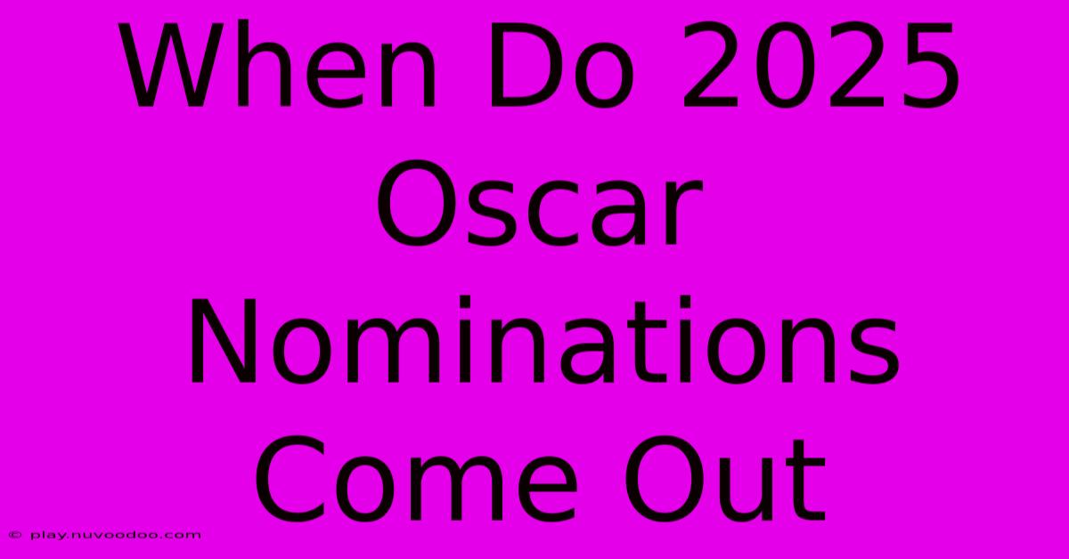 When Do 2025 Oscar Nominations Come Out