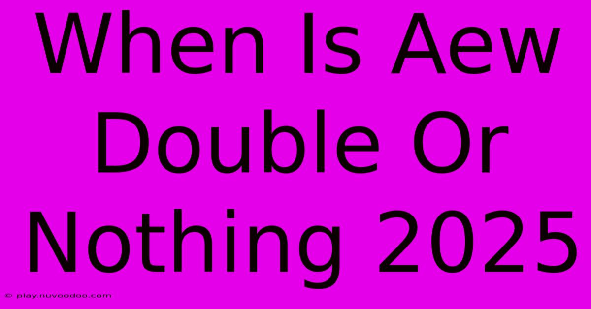 When Is Aew Double Or Nothing 2025