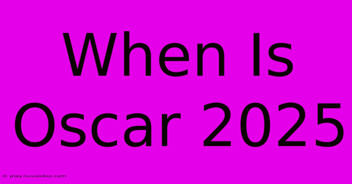 When Is Oscar 2025