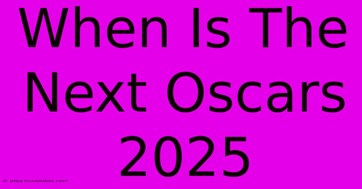 When Is The Next Oscars 2025