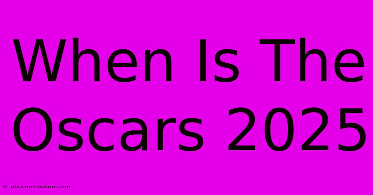 When Is The Oscars 2025