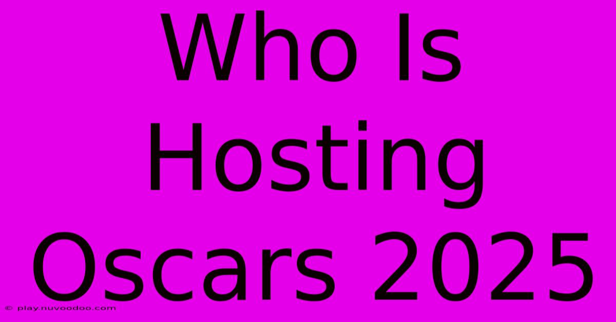 Who Is Hosting Oscars 2025