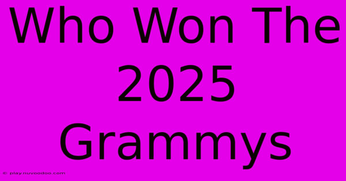 Who Won The 2025 Grammys