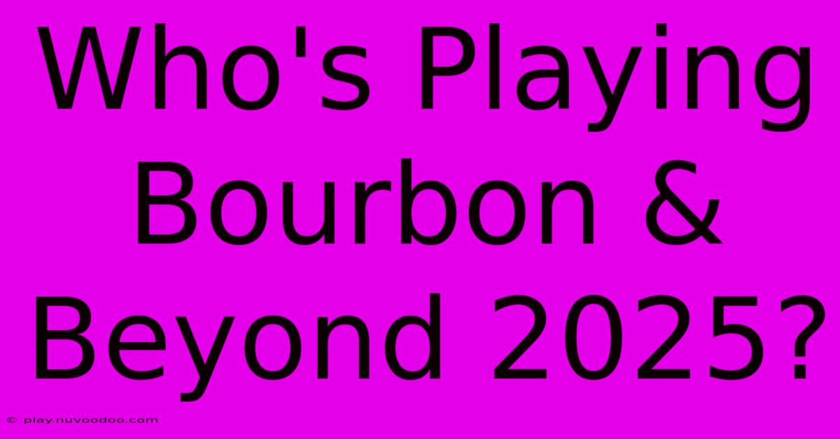 Who's Playing Bourbon & Beyond 2025?