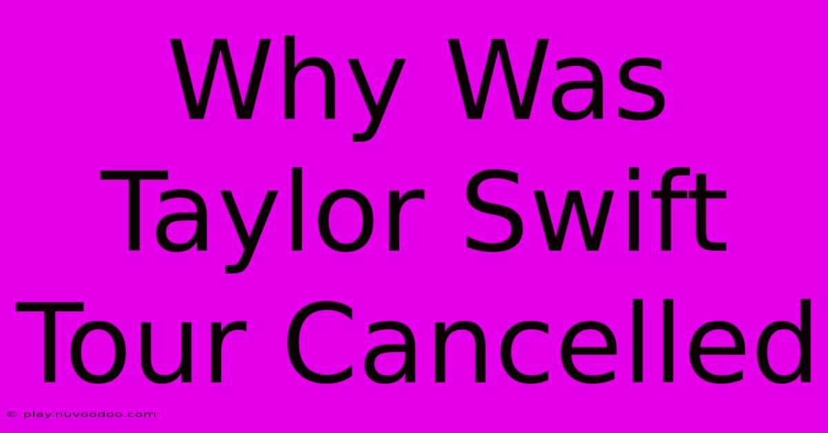 Why Was Taylor Swift Tour Cancelled