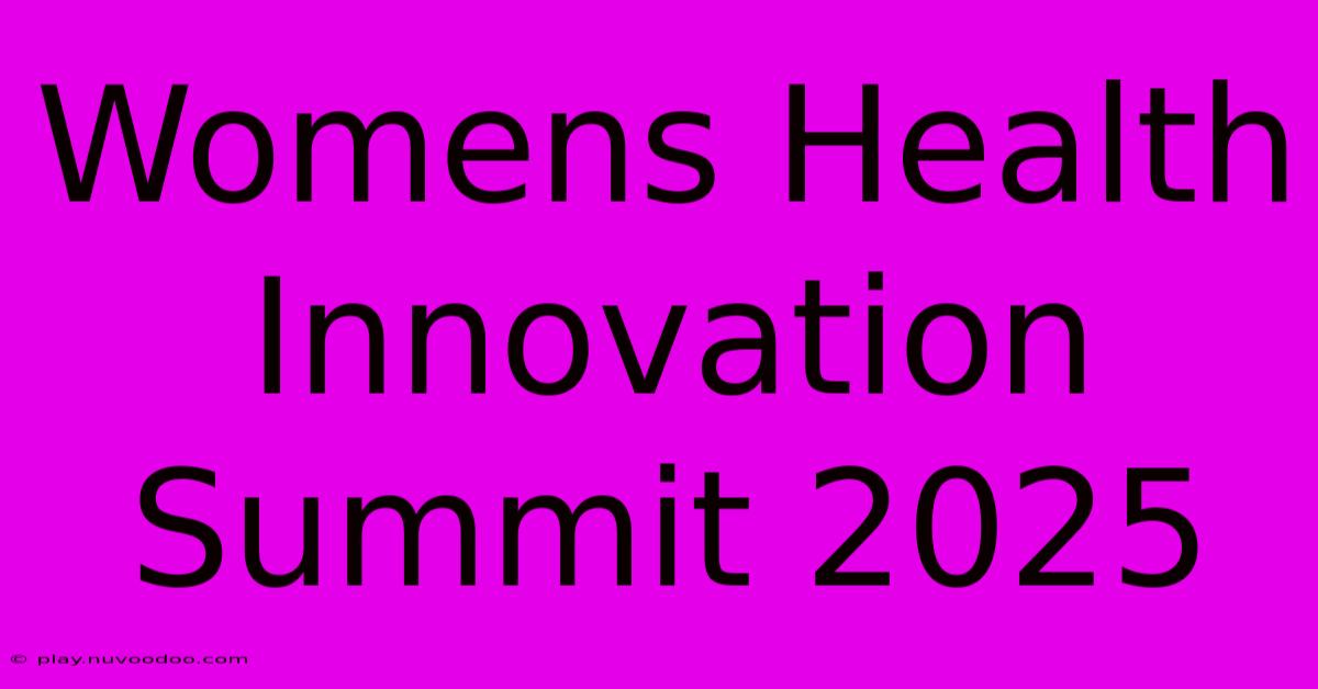 Womens Health Innovation Summit 2025