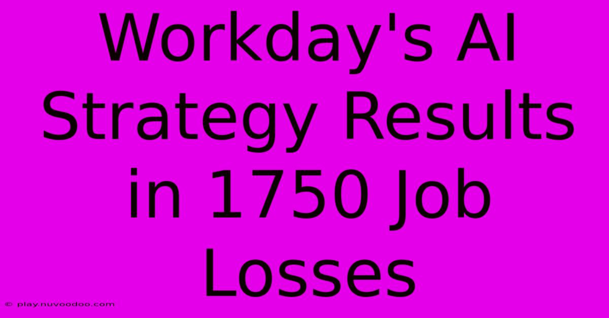 Workday's AI Strategy Results In 1750 Job Losses