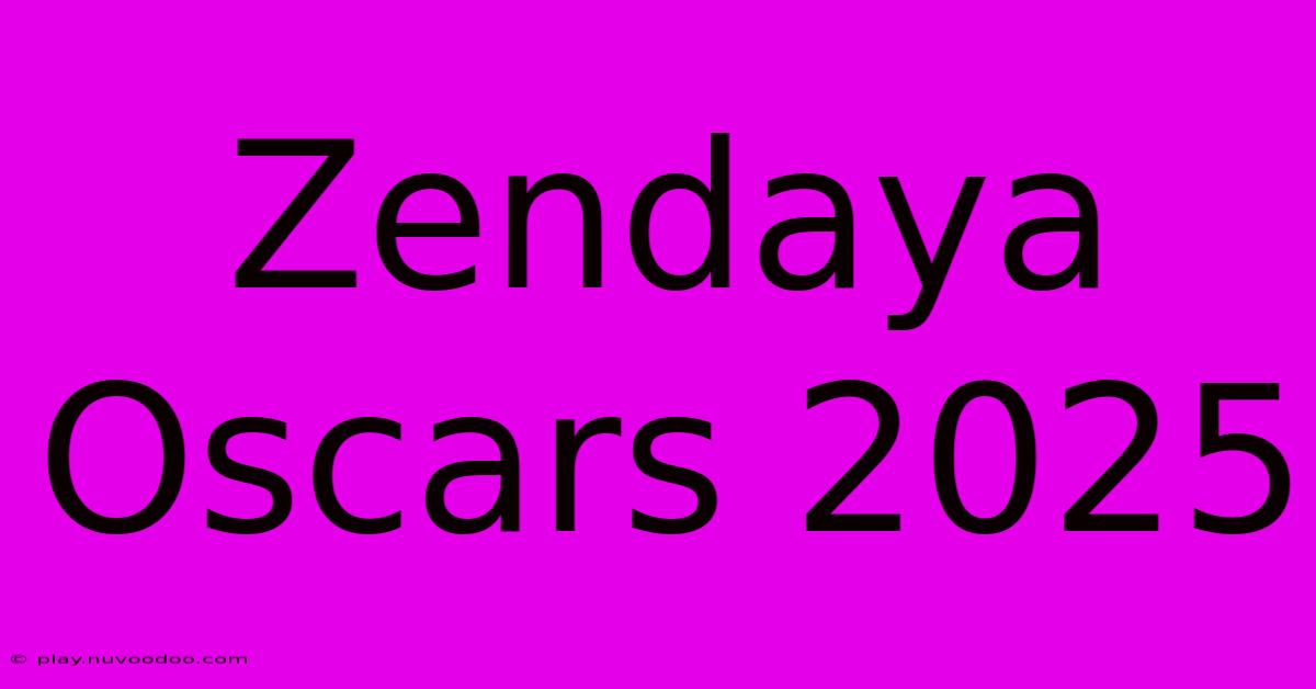 Zendaya Oscars 2025